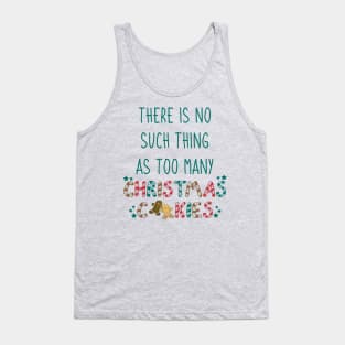 There Is No Such Thing as Too Many Christmas Cookies Tank Top